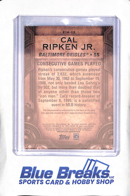 2015 Topps Update - Cal Ripken Jr - Etched in History - Consecutive Games Played - Baltimore Orioles - Baseball - #EIH-12