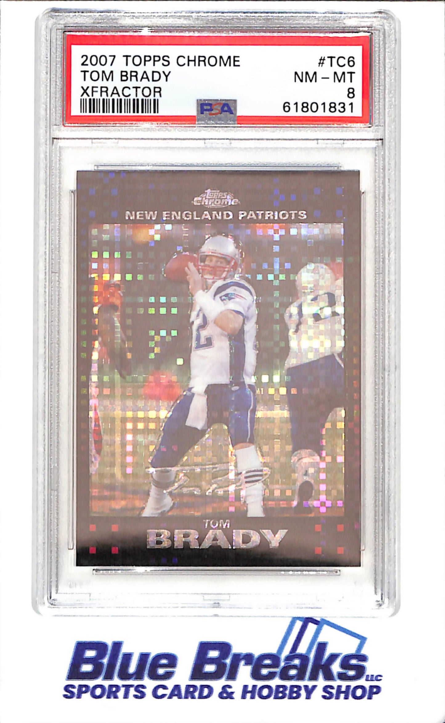 2007 Topps Chrome - Tom Brady - Xfractor - PSA 8 - New England Patriots - Football - #TC6