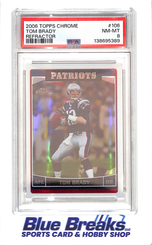 2006 Topps Chrome - Tom Brady - Refractor - PSA 8 - New England Patriots - Football - #106 - drop